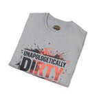 Unapologetically Dirty T-Shirt