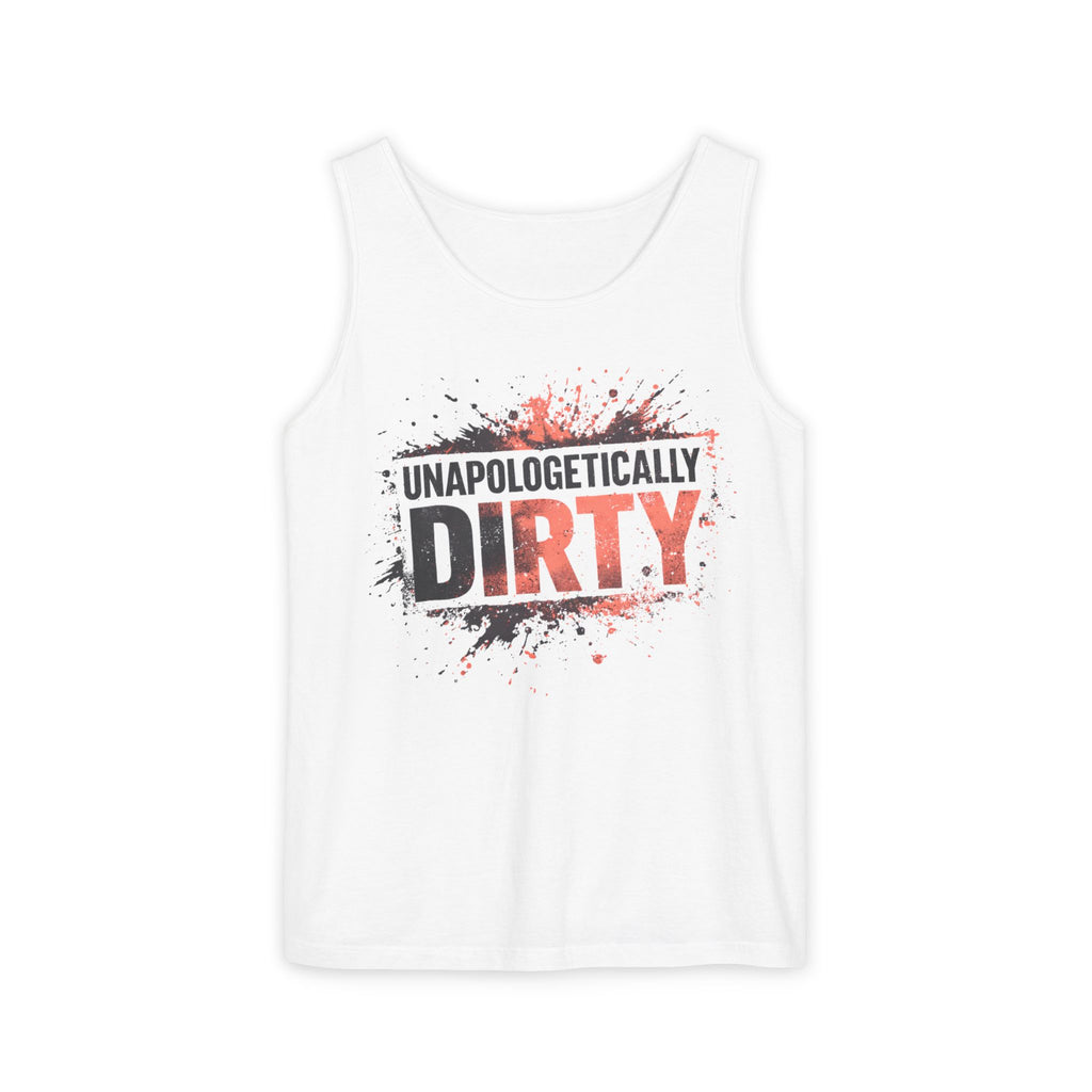 Unapologetically Dirty Tank Top