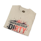 Unapologetically Dirty T-Shirt
