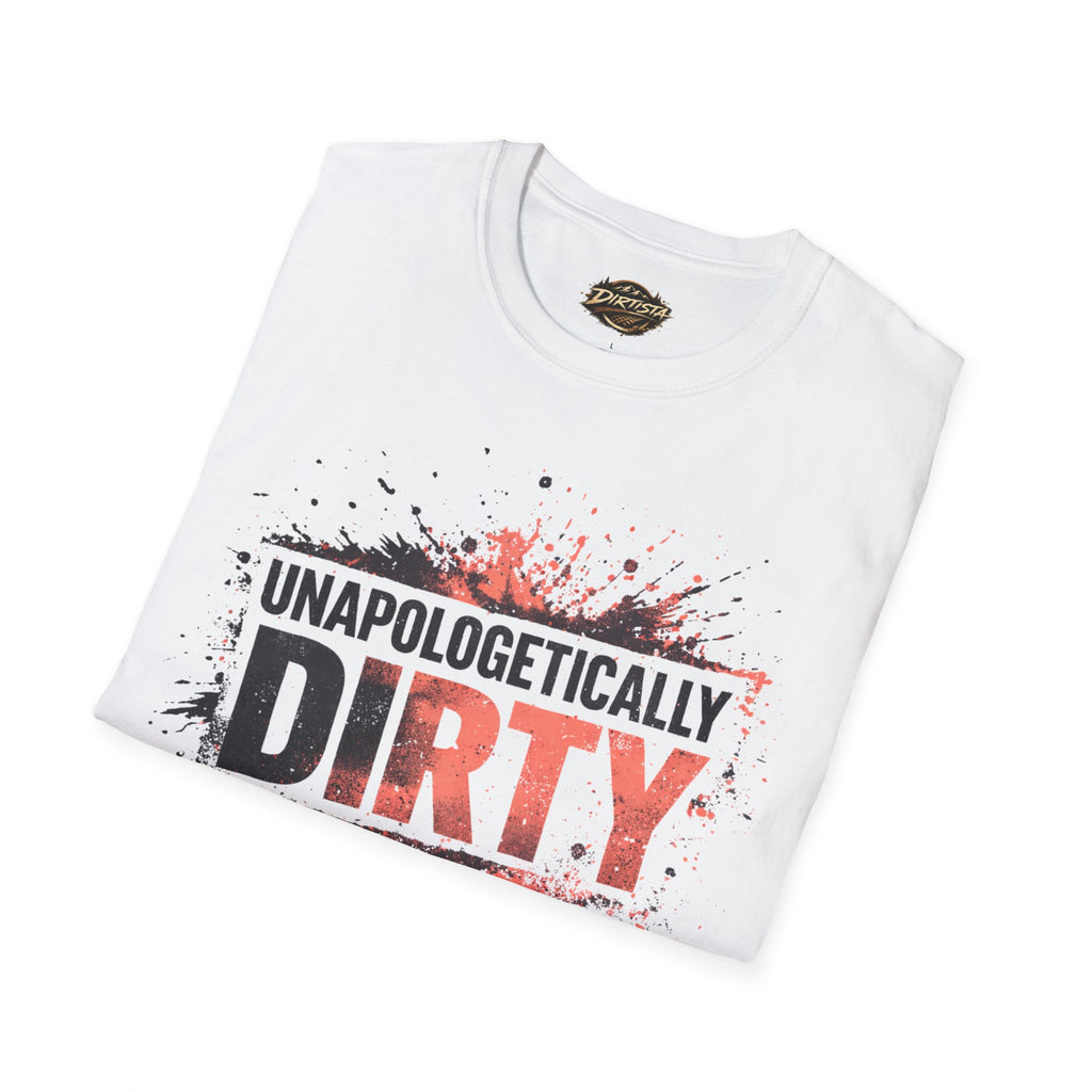 Unapologetically Dirty T-Shirt