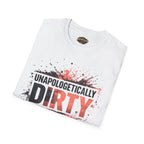 Unapologetically Dirty T-Shirt