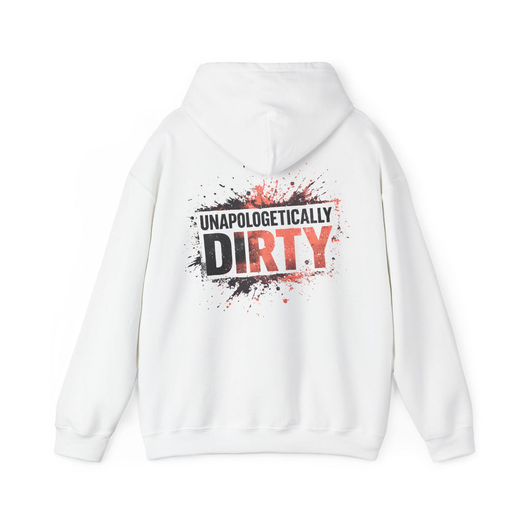 Unapologetically Dirty Hoodie