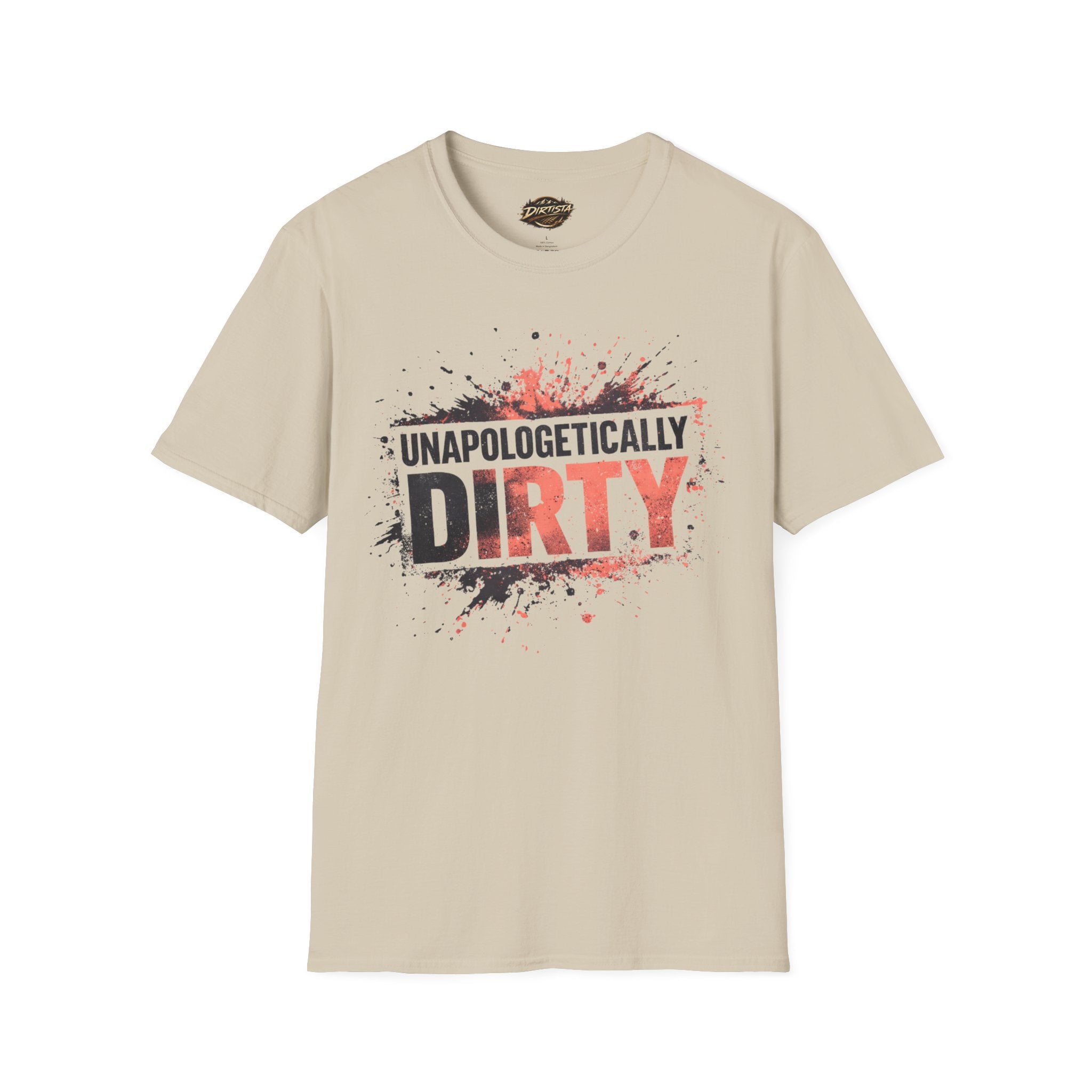 Unapologetically Dirty T-Shirt