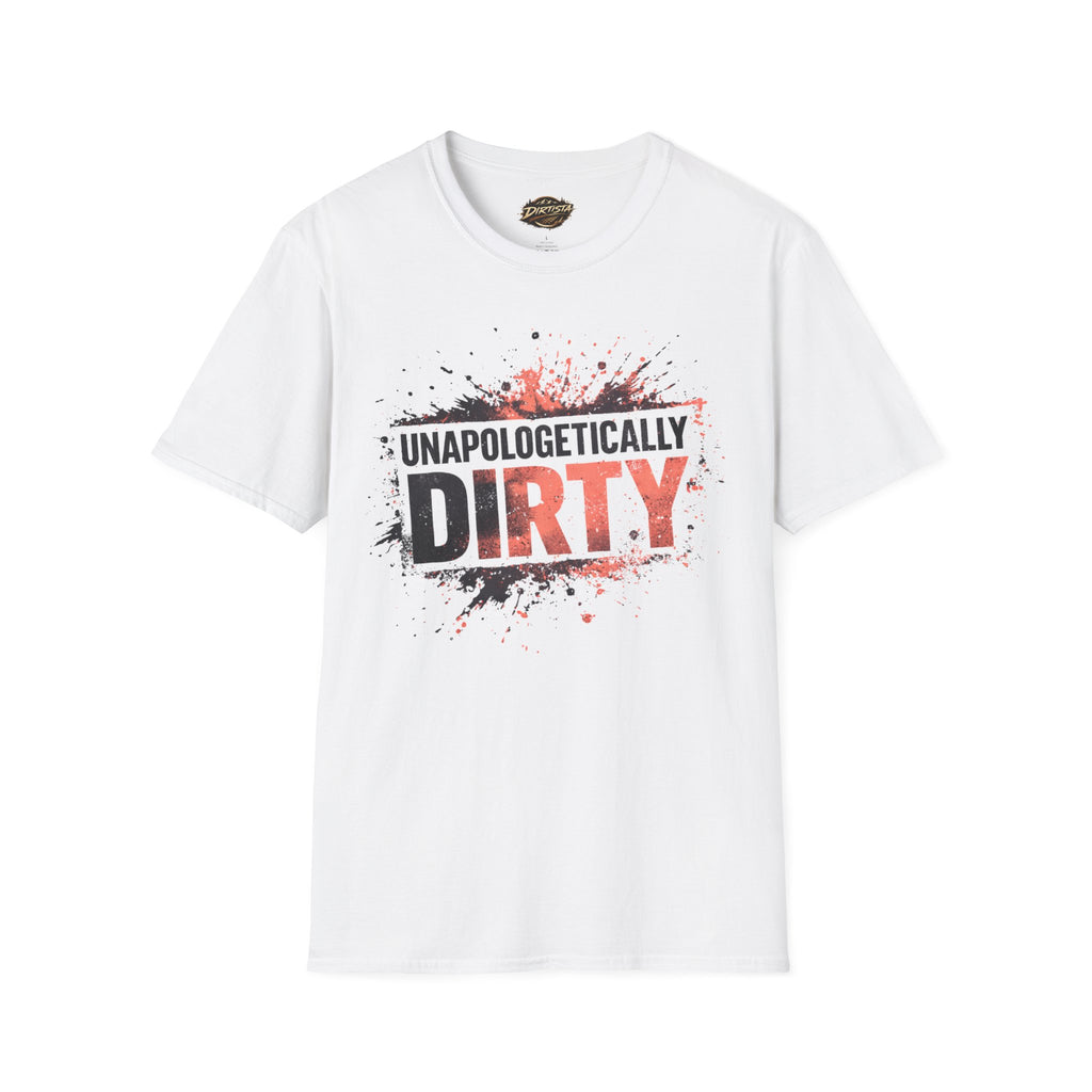 Unapologetically Dirty T-Shirt