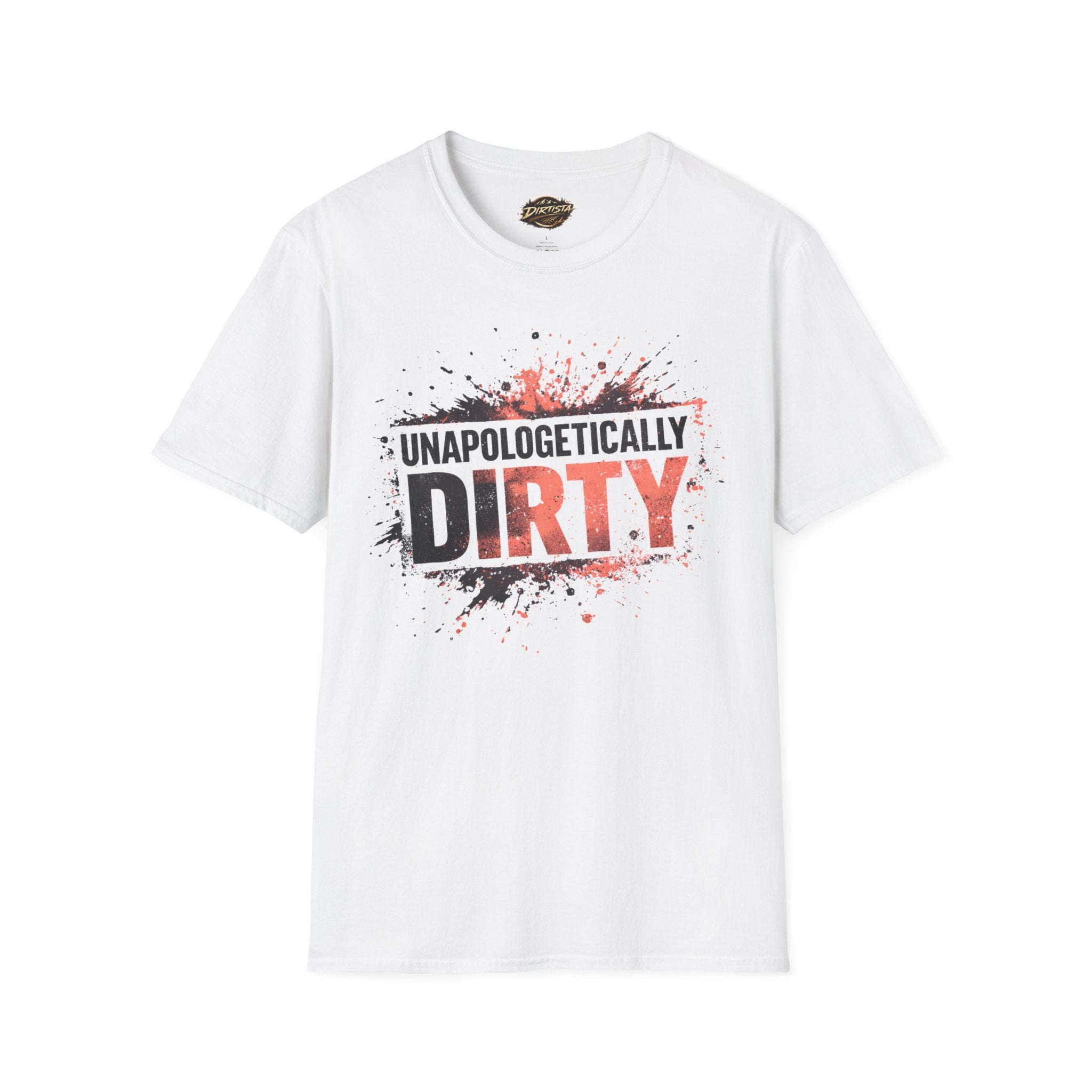 Unapologetically Dirty T-Shirt