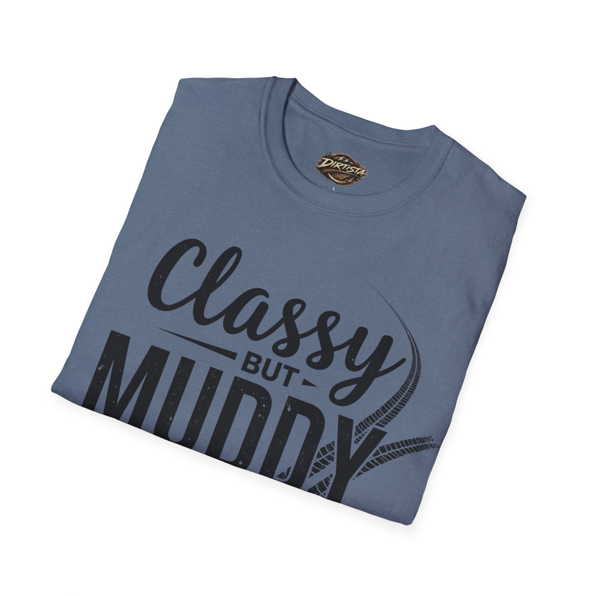 Classy But Muddy T-Shirt — Funny Mud Run Off-Road Tee