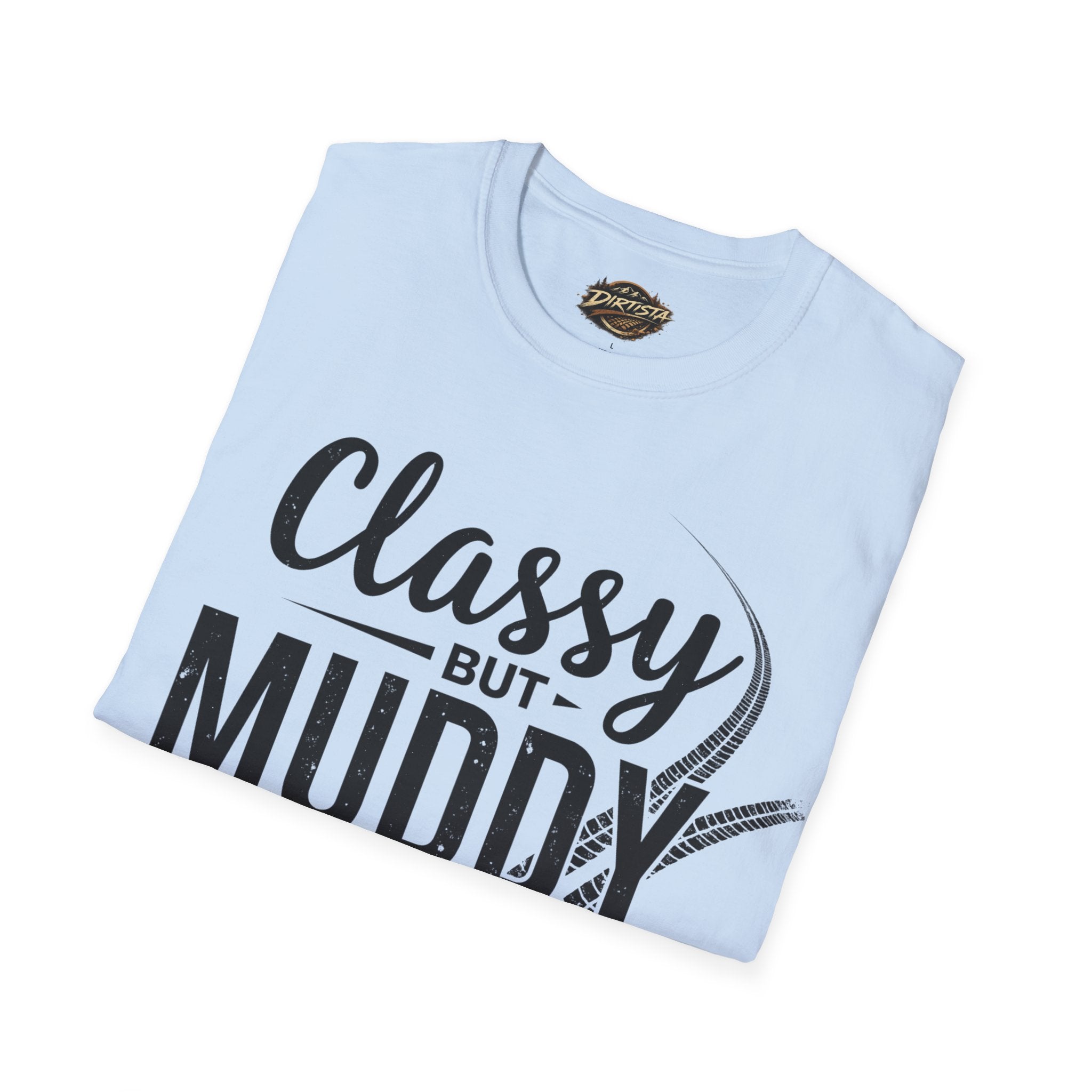 Classy But Muddy T-Shirt — Funny Mud Run Off-Road Tee