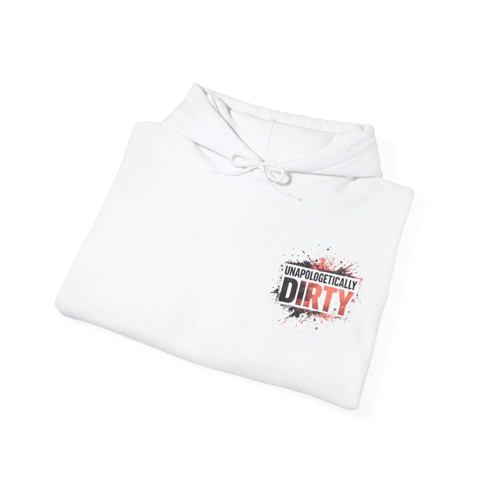 Unapologetically Dirty Hoodie