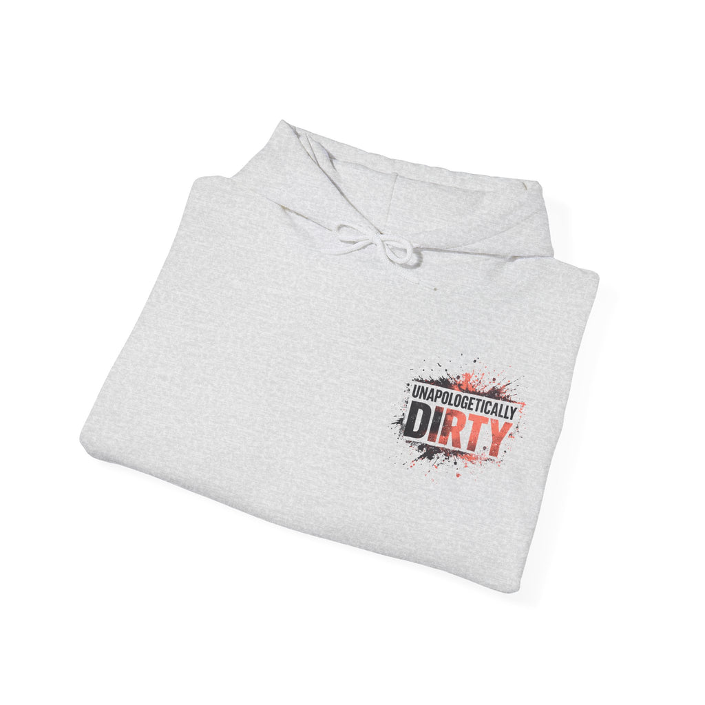 Unapologetically Dirty Hoodie