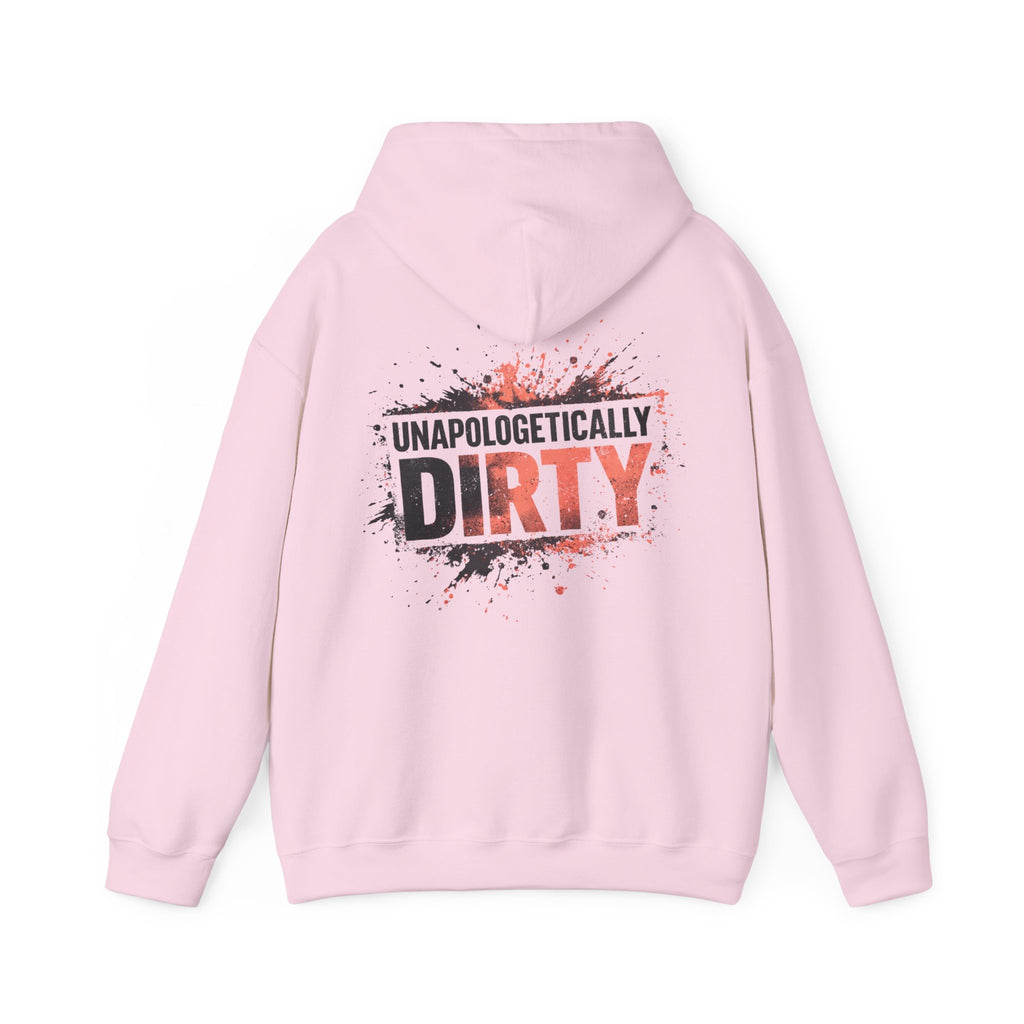 Unapologetically Dirty Hoodie