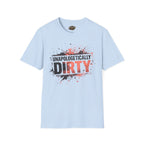 Unapologetically Dirty T-Shirt