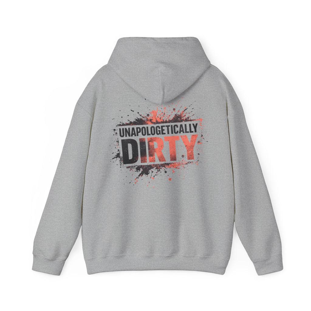 Unapologetically Dirty Hoodie