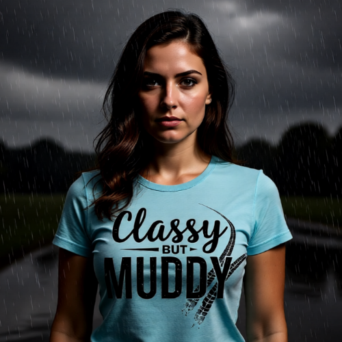 Classy But Muddy T-Shirt — Funny Mud Run Off-Road Tee