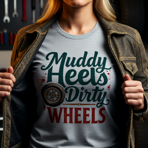 Muddy Heels Dirty Wheels T-Shirt