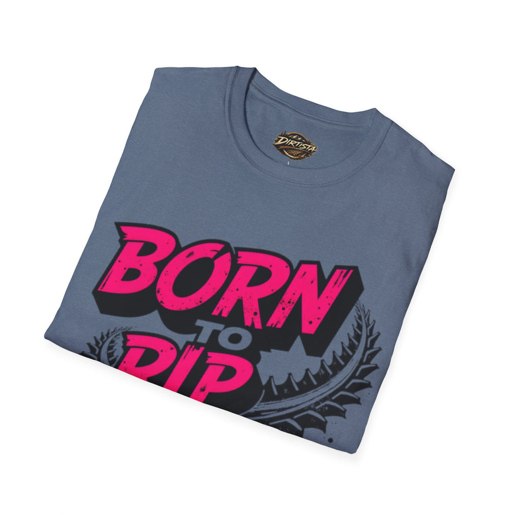 Born to Rip T-Shirt