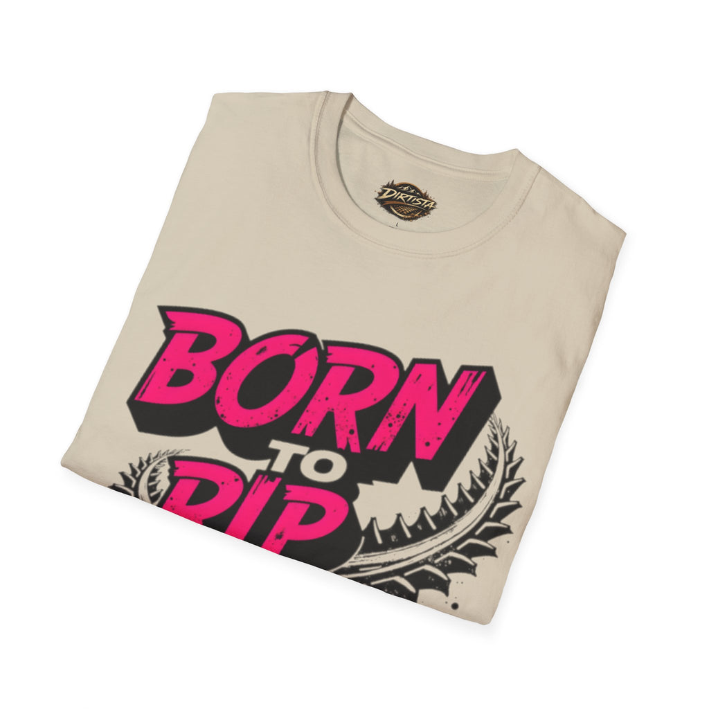 Born to Rip T-Shirt