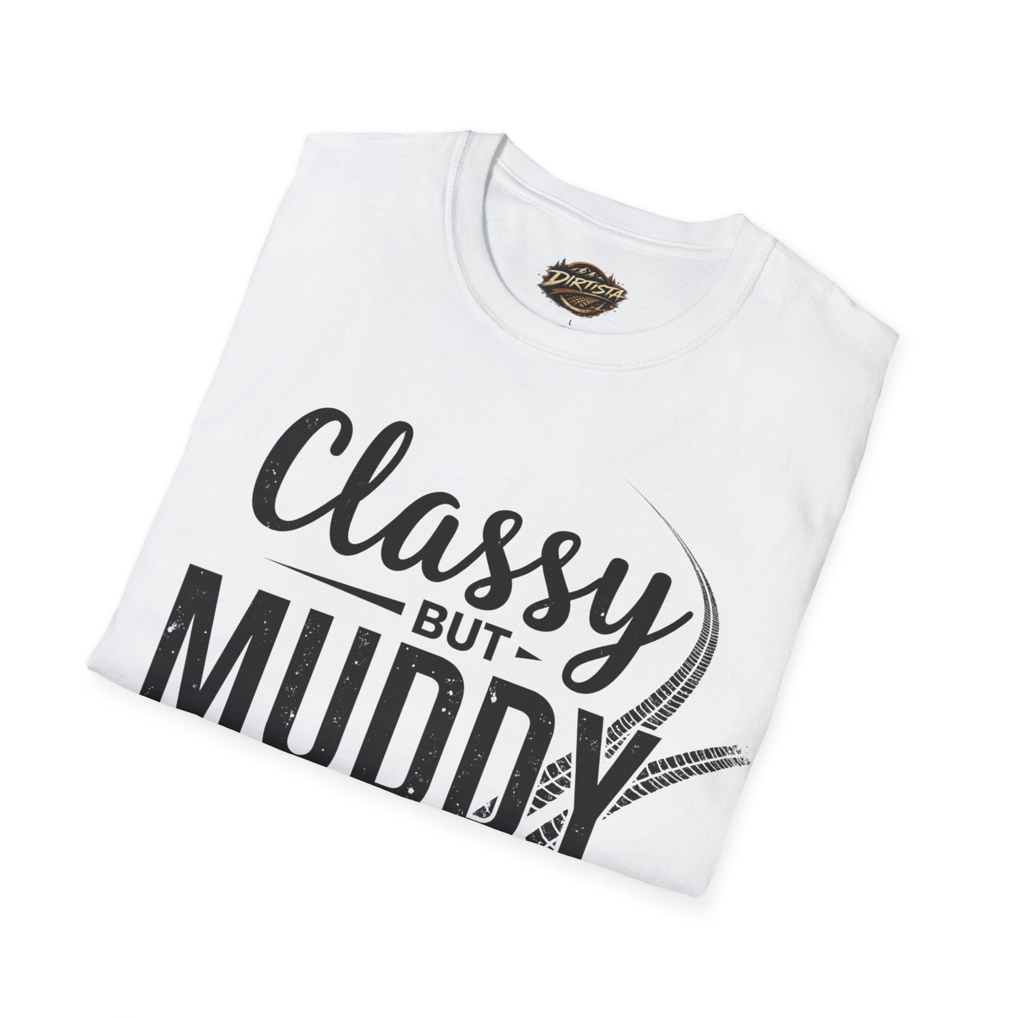 Classy But Muddy T-Shirt — Funny Mud Run Off-Road Tee