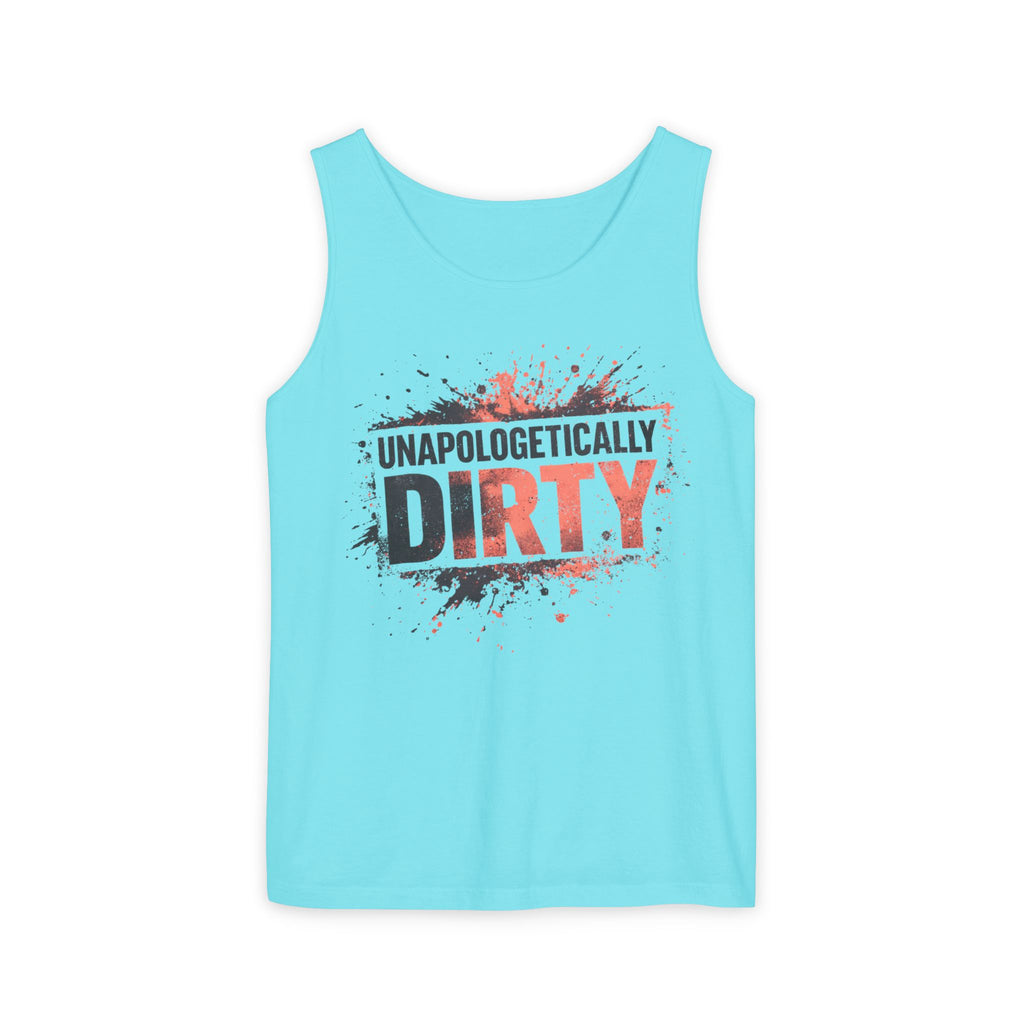 Unapologetically Dirty Tank Top