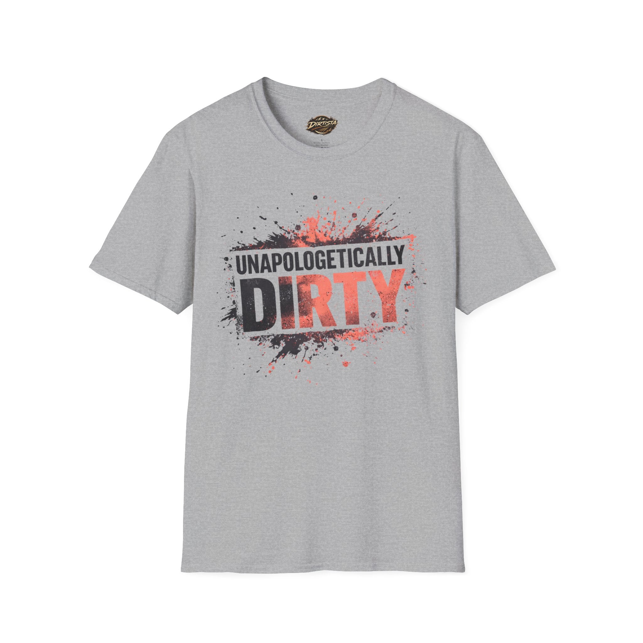 Unapologetically Dirty T-Shirt