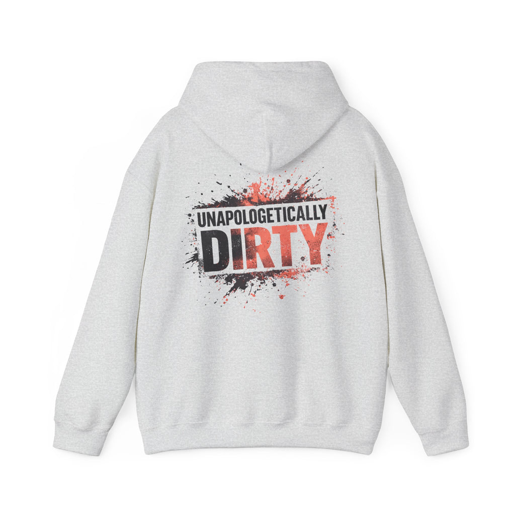 Unapologetically Dirty Hoodie