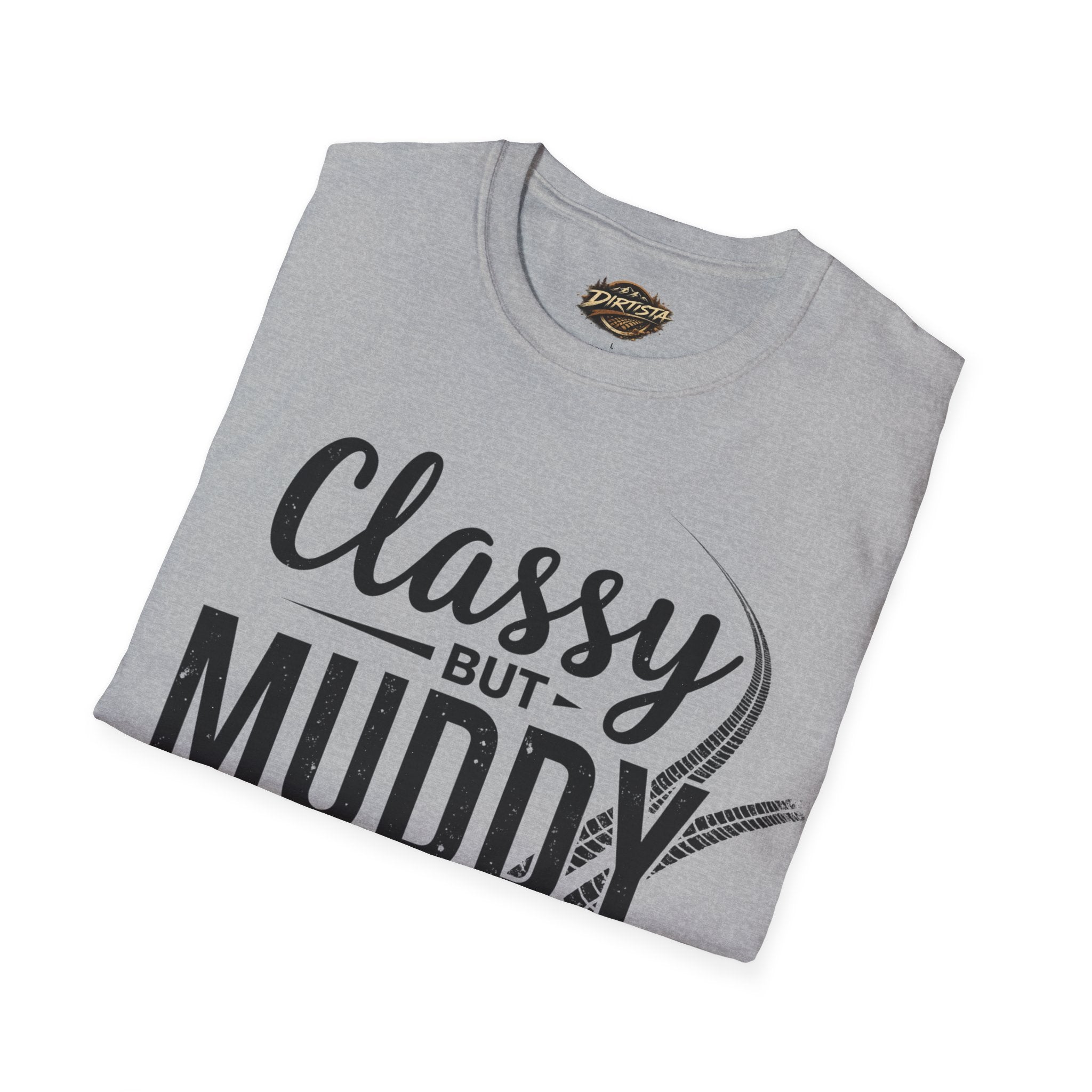 Classy But Muddy T-Shirt — Funny Mud Run Off-Road Tee