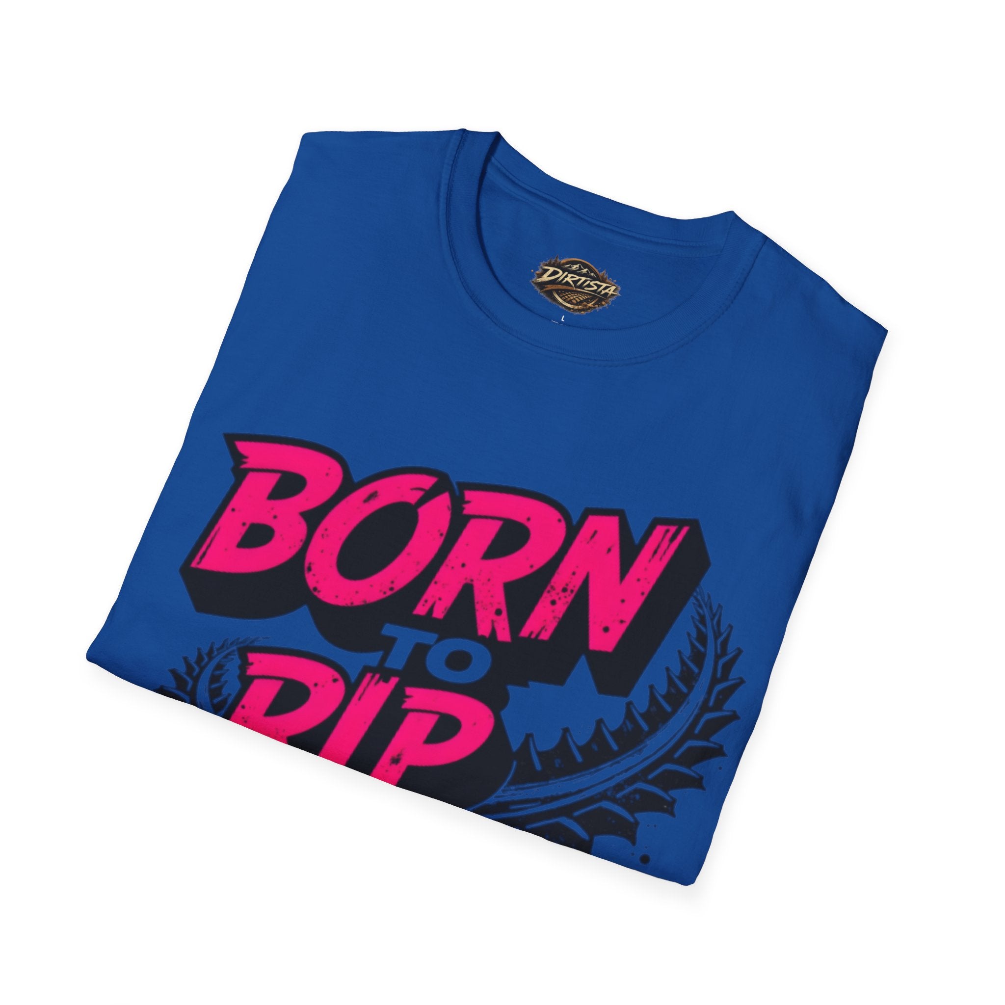 Born to Rip T-Shirt