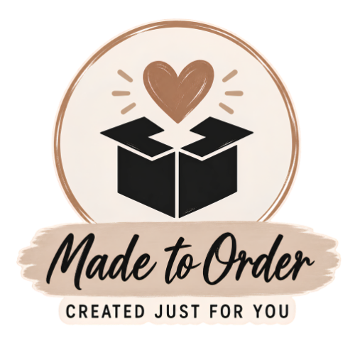 Made to order, created just for you